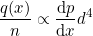 \begin{equation*} \frac{q(x)}{n} \propto \frac{\mathrm{d}p}{\mathrm{d}x} d^4 \end{equation*}