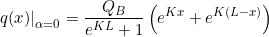 \begin{equation*} \left. q(x) \right|_{\alpha =0} = \frac{Q_B}{e^{KL}+1} \left( e^{Kx} + e^{K(L-x)} \right) \end{equation*}